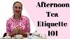 Afternoon Tea Etiquette How To Hold A Teacup And More From An Etiquette Expert
